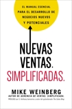 Nuevas ventas. Simplificadas.: El manual esencial para el desarrollo de posibles y nuevos negocios, Weinberg, Mike