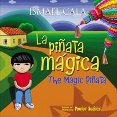 The Magic Pinata/Piñata mágica: Bilingual Spanish-English, Cala, Ismael