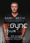 ReSYNC Your Life: 28 Days to a Stronger, Leaner, Smarter, Happier You, Becic, Samir