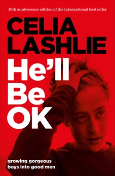 He'll Be OK: Growing Gorgeous Boys Into Good Men 10th Anniversary, Lashlie, Celia