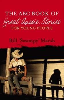 The ABC Book of Great Aussie Stories: For Young People, Marsh, Bill