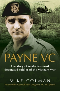 Payne Vc: The Story Of Australia's Most Decorated Soldier from the Vietn am War, Colman, Mike