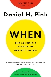 When: The Scientific Secrets of Perfect Timing, Pink, Daniel H.