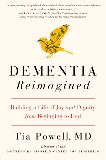 Dementia Reimagined: Building a Life of Joy and Dignity from Beginning to End, Powell, Tia