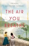 The Air You Breathe: A Novel, de Pontes Peebles, Frances