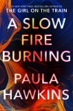 A Slow Fire Burning: A Novel, Hawkins, Paula