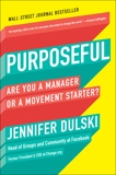 Purposeful: Are You a Manager or a Movement Starter?, Dulski, Jennifer