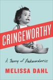 Cringeworthy: A Theory of Awkwardness, Dahl, Melissa