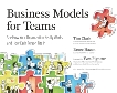 Business Models for Teams: See How Your Organization Really Works and How Each Person Fits In, Clark, Tim & Hazen, Bruce