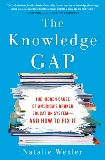 The Knowledge Gap: The hidden cause of America's broken education system--and how to fix it, Wexler, Natalie