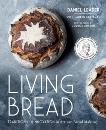 Living Bread: Tradition and Innovation in Artisan Bread Making, Leader, Daniel & Chattman, Lauren