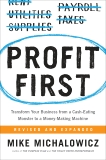 Profit First: Transform Your Business from a Cash-Eating Monster to a Money-Making Machine, Michalowicz, Mike