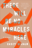 There Will Be No Miracles Here: A Memoir, Gerald, Casey