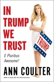 In Trump We Trust: E Pluribus Awesome!, Coulter, Ann