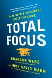 Total Focus: Make Better Decisions Under Pressure, Mann, John David & Webb, Brandon