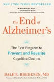 The End of Alzheimer's: The First Program to Prevent and Reverse Cognitive Decline, Bredesen, Dale