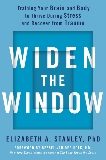 Widen the Window: Training Your Brain and Body to Thrive During Stress and Recover from Trauma, Stanley, Elizabeth A.