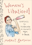 Women's Libation!: Cocktails to Celebrate a Woman's Right to Booze, Grashin, Merrily