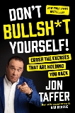 Don't Bullsh*t Yourself!: Crush the Excuses That Are Holding You Back, Taffer, Jon