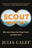 The Scout Mindset: Why Some People See Things Clearly and Others Don't, Galef, Julia