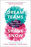 Dream Teams: Working Together Without Falling Apart, Snow, Shane