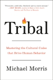 Tribal: Mastering the Cultural Codes That Drive Human Behavior, Morris, Michael