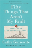 Fifty Things That Aren't My Fault: Essays from the Grown-up Years, Guisewite, Cathy