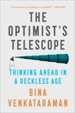 The Optimist's Telescope: Thinking Ahead in a Reckless Age, Venkataraman, Bina