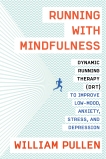 Running with Mindfulness: Dynamic Running Therapy (DRT) to Improve Low-mood, Anxiety, Stress, and Depression, Pullen, William