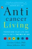 Anticancer Living: Transform Your Life and Health with the Mix of Six, Cohen, Lorenzo & Jefferies, Alison