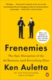 Frenemies: The Epic Disruption of the Ad Business (and Everything Else), Auletta, Ken