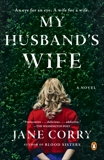 My Husband's Wife: A Novel, Corry, Jane