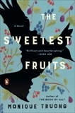 The Sweetest Fruits: A Novel, Truong, Monique