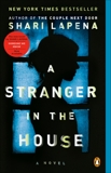 A Stranger in the House: A Novel, Lapena, Shari