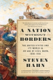 A Nation Without Borders: The United States and Its World in an Age of Civil Wars, 1830-1910, Hahn, Steven