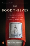 The Book Thieves: The Nazi Looting of Europe's Libraries and the Race to Return a Literary Inheritance, Rydell, Anders