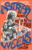 Astral Weeks: A Secret History of 1968, Walsh, Ryan H.