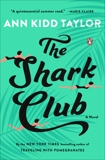 The Shark Club: A Novel, Taylor, Ann Kidd