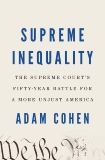 Supreme Inequality: The Supreme Court's Fifty-Year Battle for a More Unjust America, Cohen, Adam