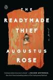 The Readymade Thief: A Novel, Rose, Augustus