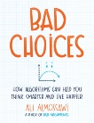 Bad Choices: How Algorithms Can Help You Think Smarter and Live Happier, Almossawi, Ali