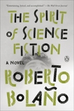 The Spirit of Science Fiction: A Novel, Bolaño, Roberto