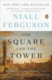 The Square and the Tower: Networks and Power, from the Freemasons to Facebook, Ferguson, Niall