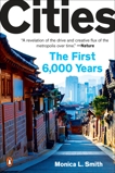 Cities: The First 6,000 Years, Smith, Monica L.