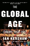 The Global Age: Europe 1950-2017, Kershaw, Ian