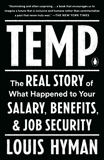 Temp: The Real Story of What Happened to Your Salary, Benefits, and Job Security, Hyman, Louis