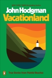 Vacationland: True Stories from Painful Beaches, Hodgman, John