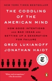 The Coddling of the American Mind: How Good Intentions and Bad Ideas Are Setting Up a Generation for Failure, Lukianoff, Greg & Haidt, Jonathan