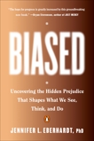 Biased: Uncovering the Hidden Prejudice That Shapes What We See, Think, and Do, Eberhardt, Jennifer L.