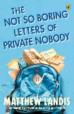 The Not So Boring Letters of Private Nobody, Landis, Matthew